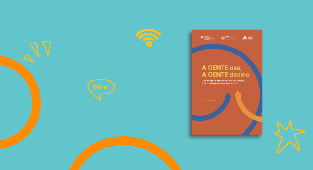 “A gente usa, a gente decide”: guia reúne recomendações para avançar na implementação do ECA Digital