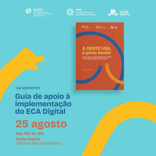 A gente usa, a gente decide - Guia de apoio à implementação do ECA Digital a partir da experiência do usuário jovem